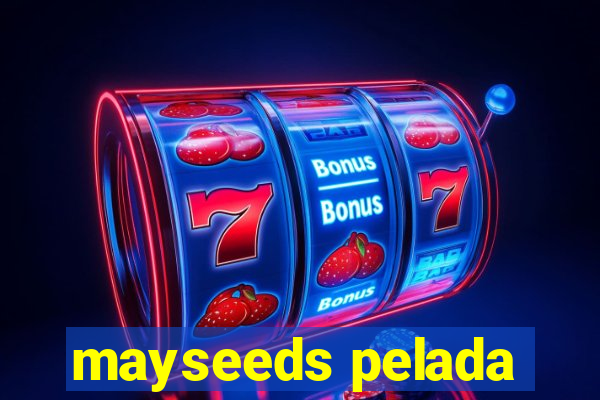 mayseeds pelada